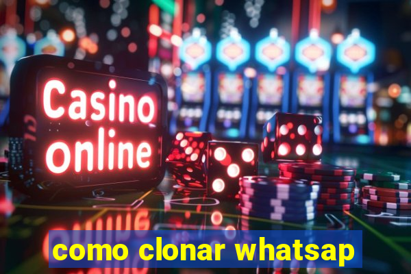 como clonar whatsap